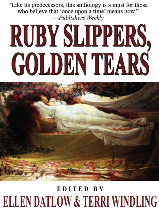 Title details for Ruby Slippers, Golden Tears by Ellen Datlow - Available